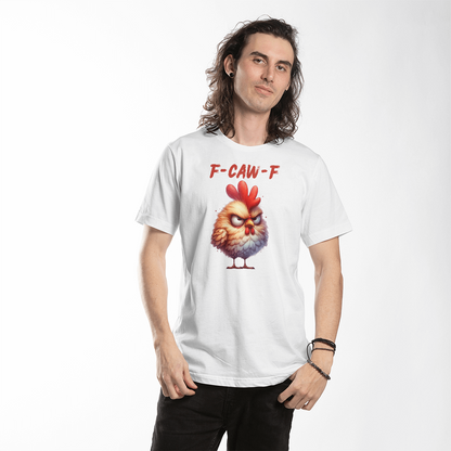 F-CAW-F Grumpy Rooster Unisex T-Shirt Front Print